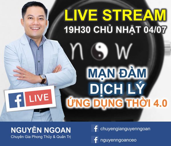 [LIVESTREAM] MẠN ĐÀM DỊCH LÝ THỜI 4.0 - Chuyên gia Nguyễn Ngoan